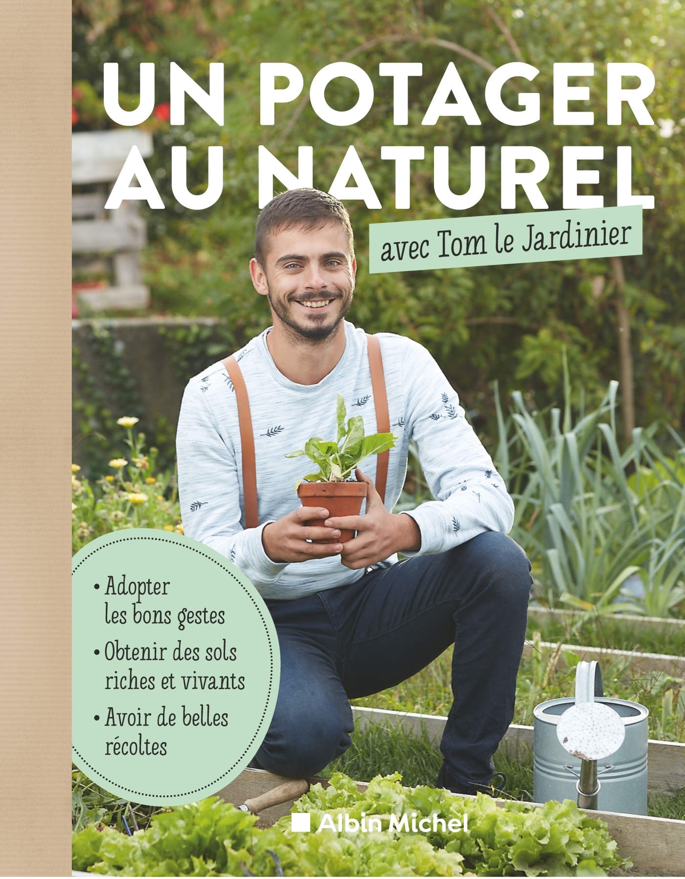 Un potager au naturel avec Tom le Jardinier - Tom Le Jardinier,  Tom le jardinier - ALBIN MICHEL