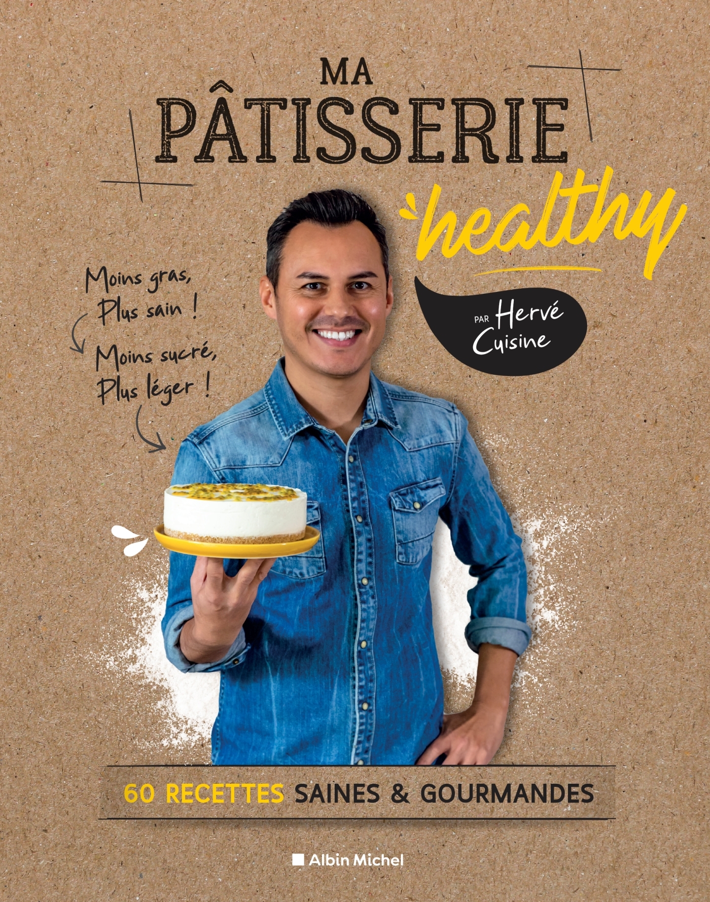 Ma pâtisserie healthy - Hervé Cuisine, Aurélie Desgages, Cuisine Hervé - ALBIN MICHEL