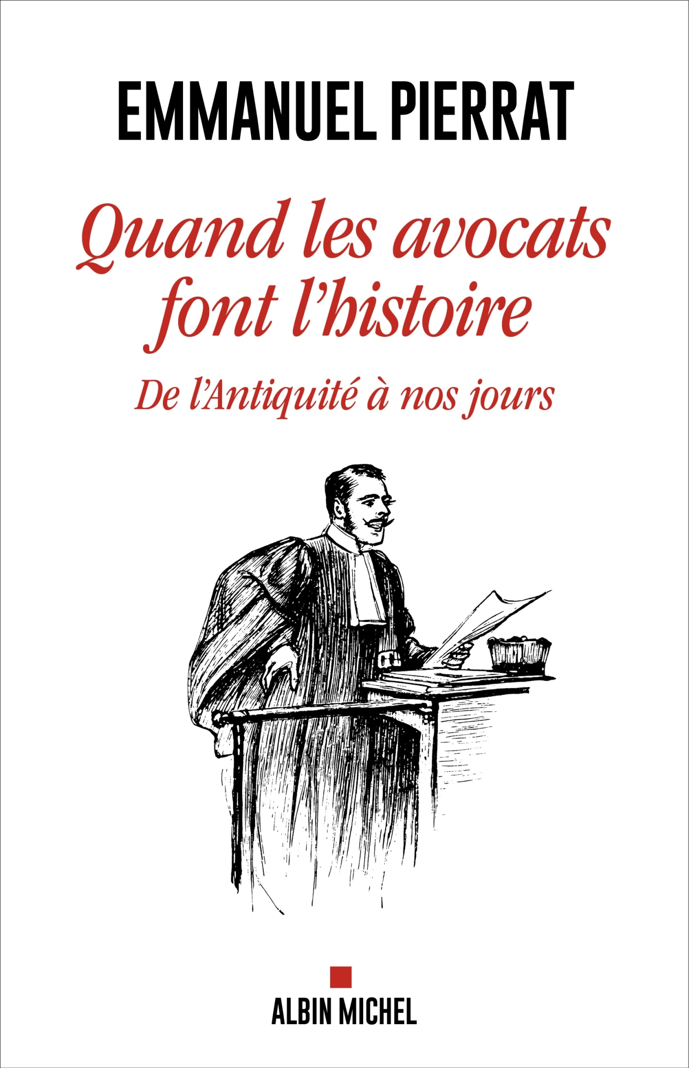 Quand les avocats font l'Histoire - Emmanuel Pierrat - ALBIN MICHEL