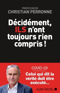 Décidément, Ils n'ont toujours rien compris ! - Christian Perronne - ALBIN MICHEL