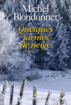 Quelques larmes de neige - Michel Blondonnet - ALBIN MICHEL