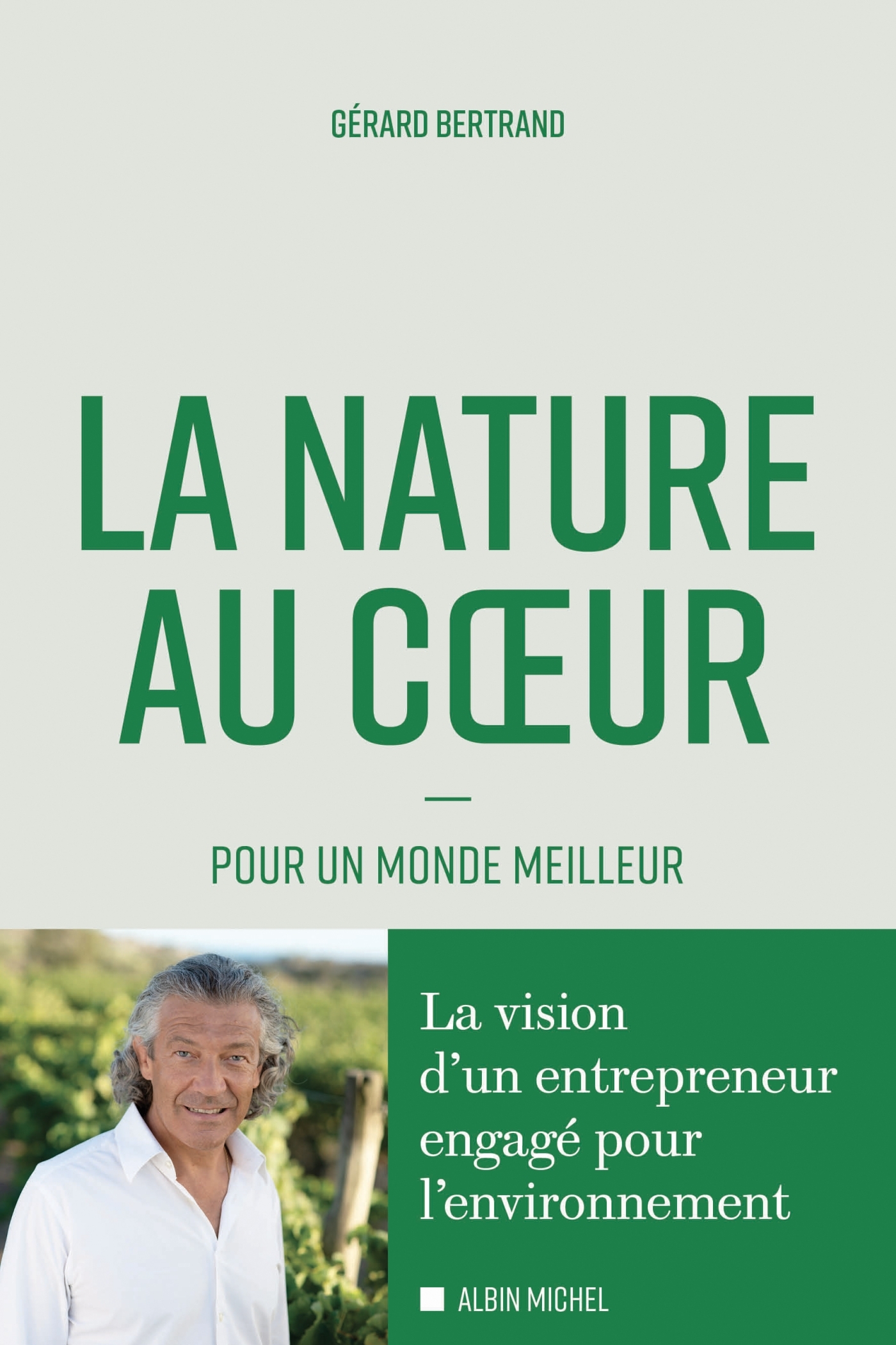 La Nature au coeur - Gérard Bertrand - ALBIN MICHEL La Nature au coeur - Gérard Bertrand - ALBIN MICHEL