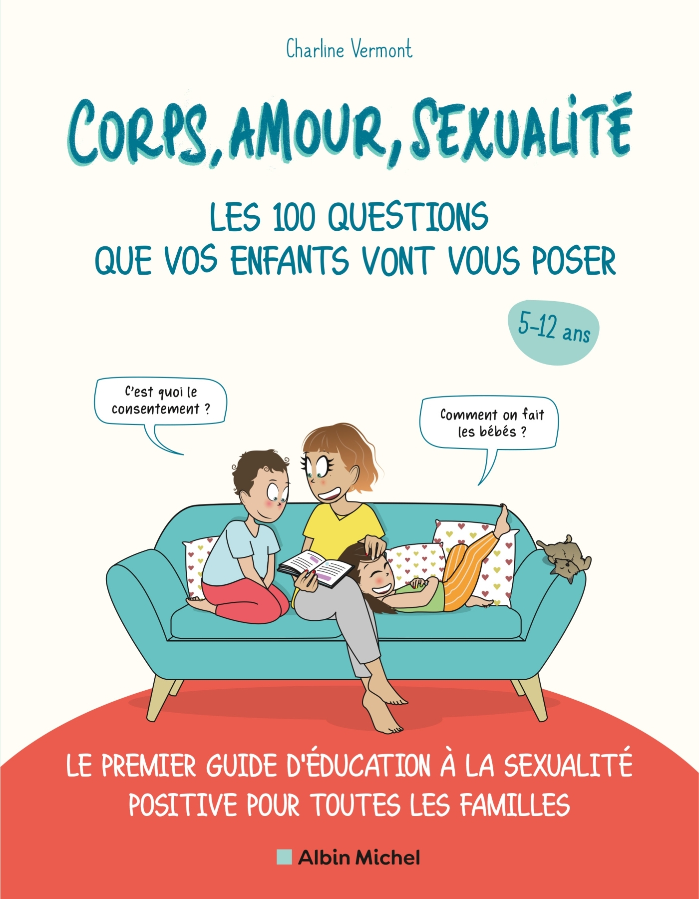 Corps, amour, sexualité : les 100 questions que vos enfants vont vous poser (édition 2021) - Charline VERMONT Charline VERMONT,  Charline VERMONT - ALBIN MICHEL