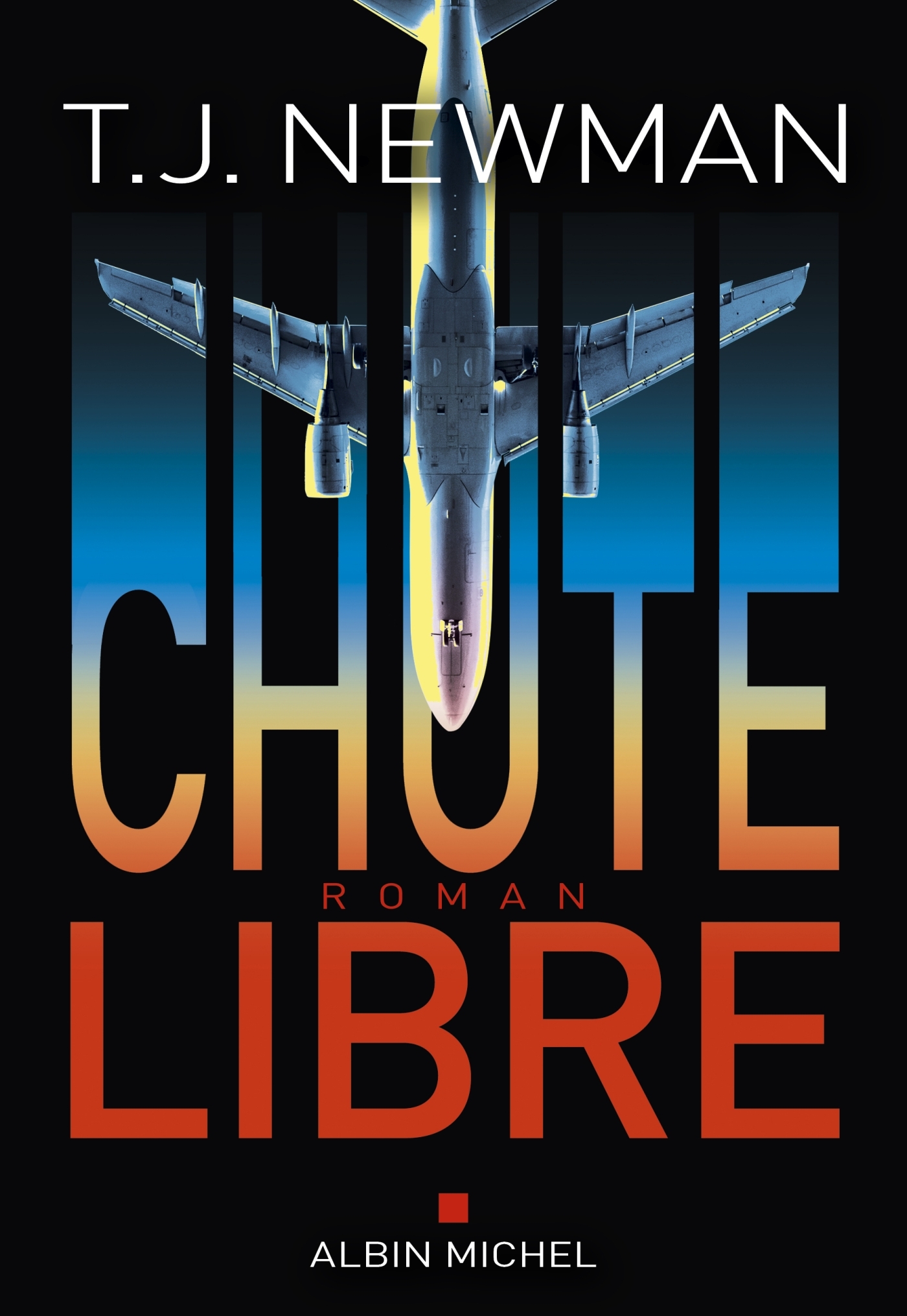 Chute libre - T. J. Newman, Valérie Le Plouhinec - ALBIN MICHEL