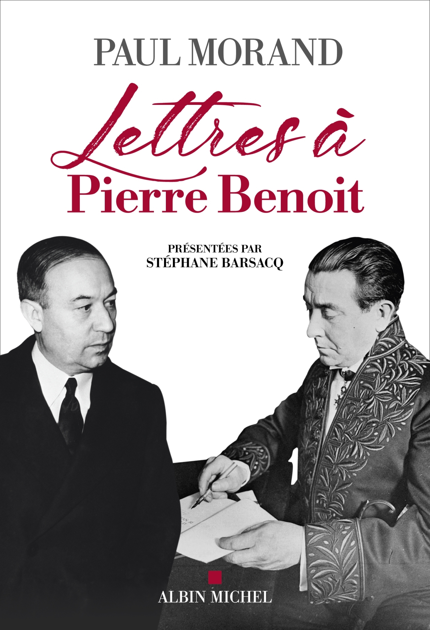 Lettres à Pierre Benoît - Paul Morand, Stéphane Barsacq - ALBIN MICHEL