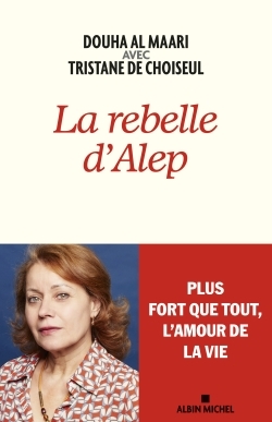 La Rebelle d'Alep - Douha Al Maari, Tristane Choiseul - ALBIN MICHEL