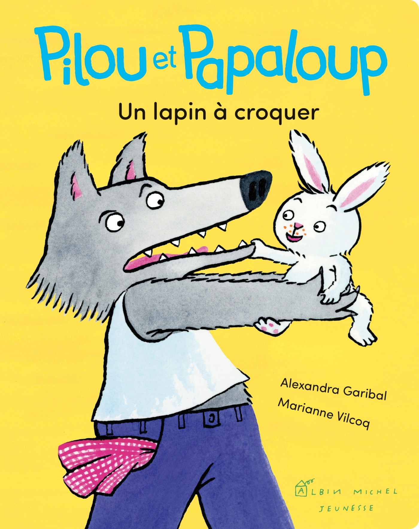 Pilou et Papaloup T1 Un lapin à croquer - Alexandra Garibal, Marianne Vilcoq - ALBIN MICHEL