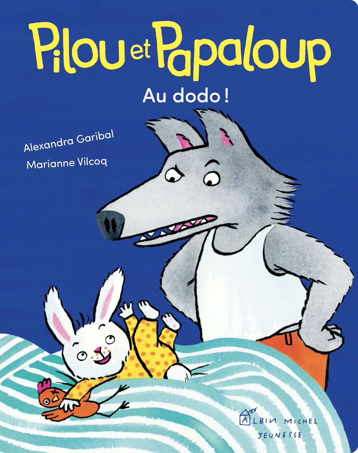 Pilou et Papaloup - tome 2 - Au dodo ! - Alexandra Garibal, Marianne Vilcoq - ALBIN MICHEL