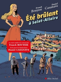 Eté brûlant à Saint-Allaire - Franck Bouysse, Daniel Casanave - ALBIN MICHEL