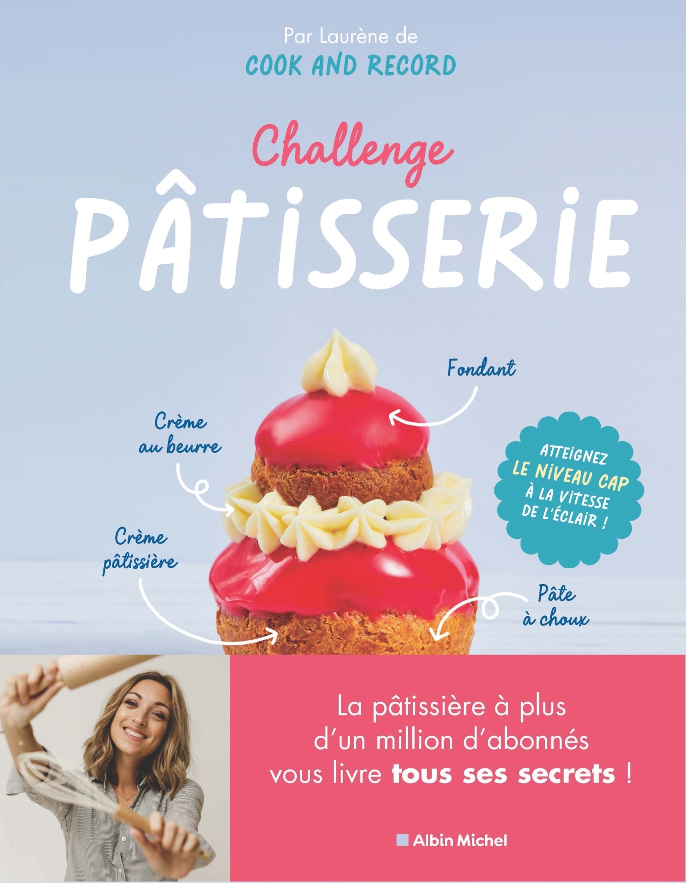 Challenge pâtisserie - Laurène Lefevre, Cook And Record Cook And Record - ALBIN MICHEL