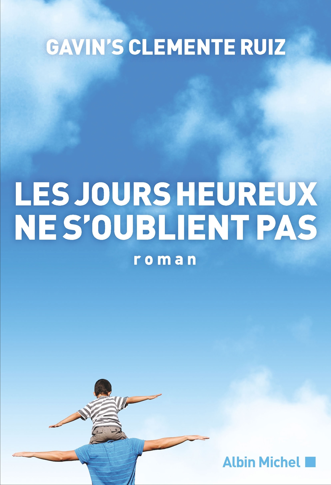 Les Jours heureux ne s'oublient pas - Gavin's Clemente Ruiz, Gavin's Clemente-Ruiz - ALBIN MICHEL