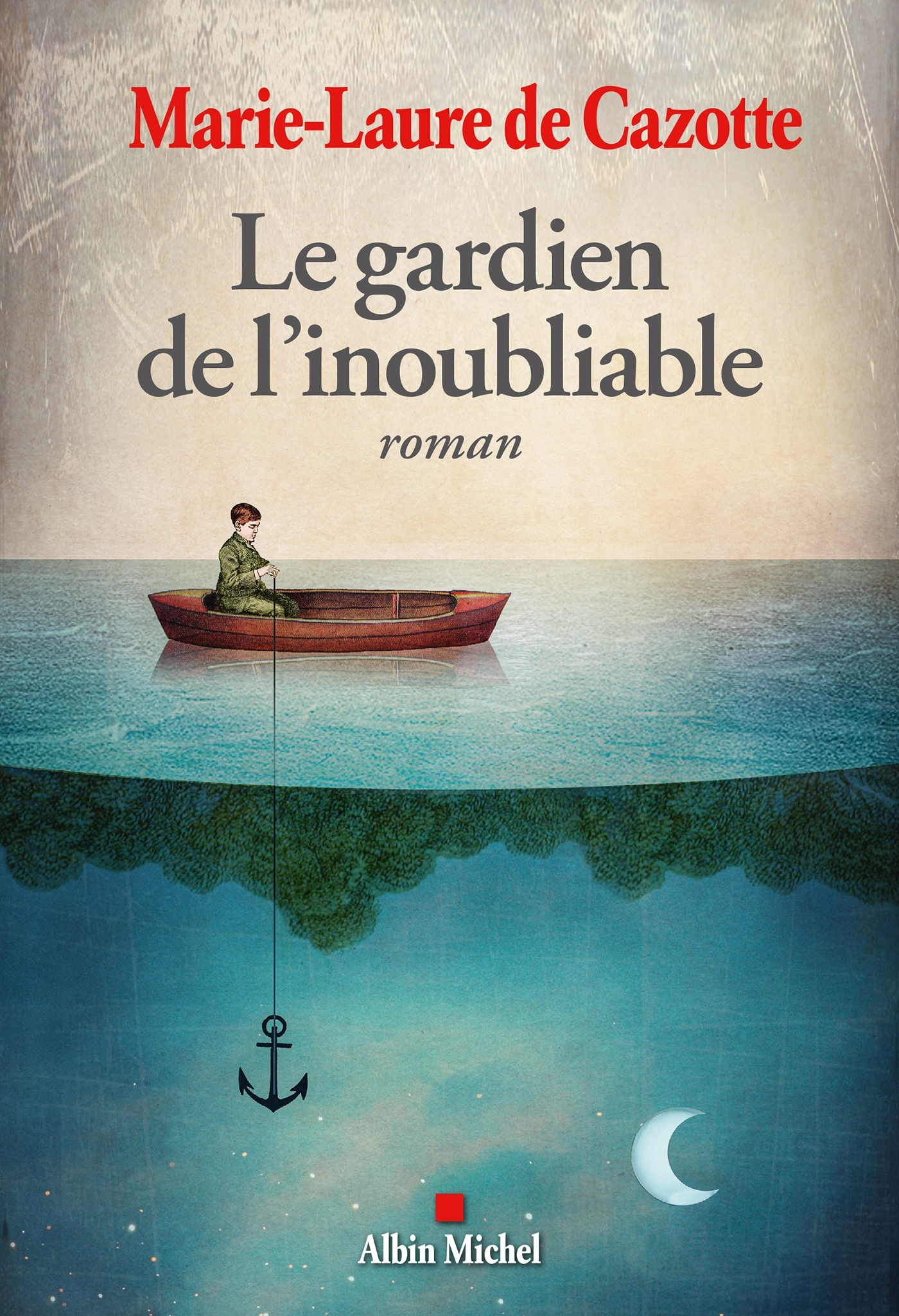 Le Gardien de l'inoubliable - Marie-Laure Cazotte - ALBIN MICHEL