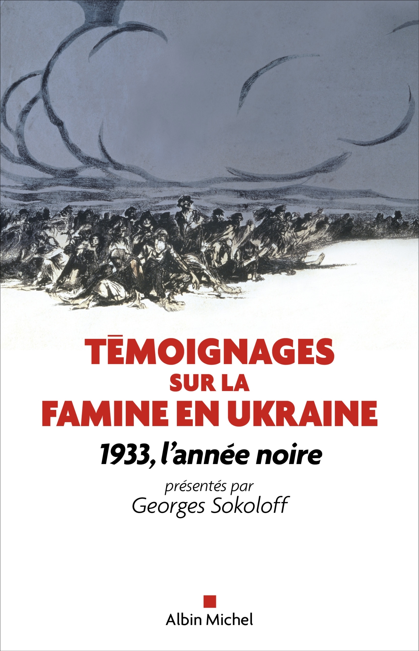 Témoignages sur la famine en Ukraine (édition 2022) - Georges Sokoloff, Vladimir Bojczuk, Kalyna Uhryn-Houzar, Oles Pliouchtch - ALBIN MICHEL