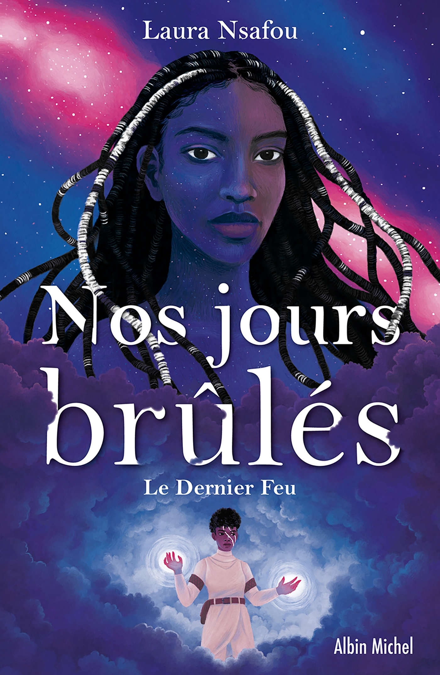 Nos jours brûlés - tome 3 - Le Dernier Feu - Laura NSAFOU - ALBIN MICHEL