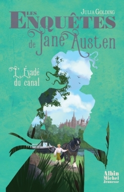 Les Enquêtes de Jane Austen T3 L'Evadé du canal - Julia Golding, Emma Troude-Beheregaray - ALBIN MICHEL