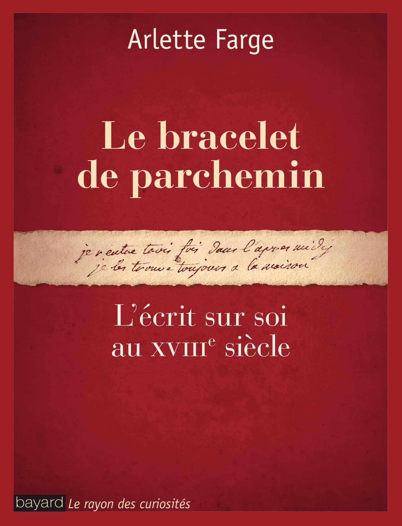 Le bracelet de parchemin. NE - Arlette Farge - BAYARD ADULTE