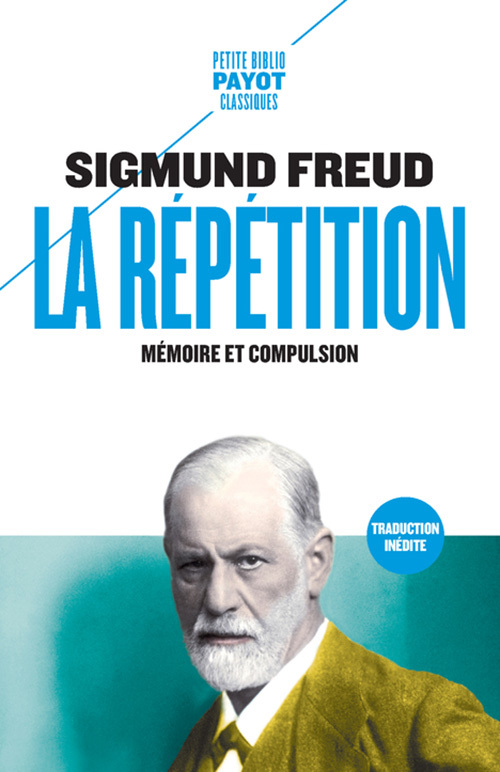 La Répétition - Sigmund Freud, Olivier Mannoni - PAYOT