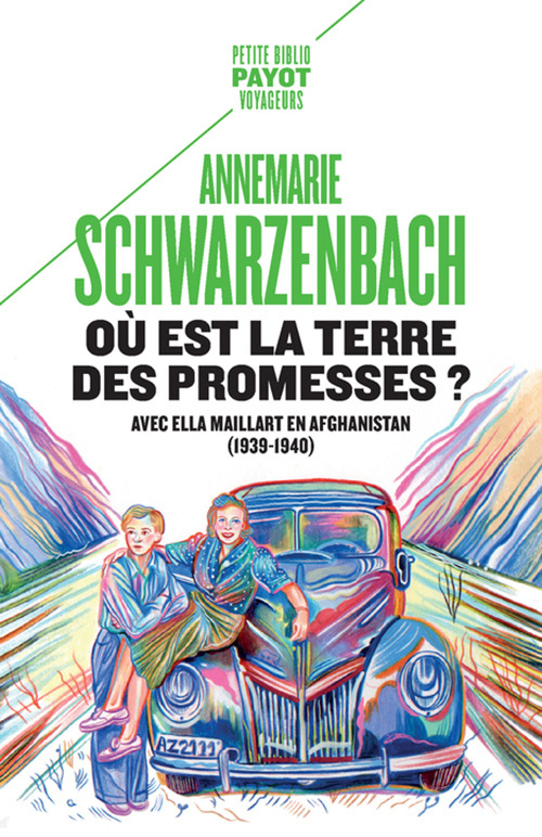 Où est la terre des promesses ? - Annemarie Schwarzenbach, Roger Perret, Dominique Laure Miermont, Nicole Le Bris - PAYOT