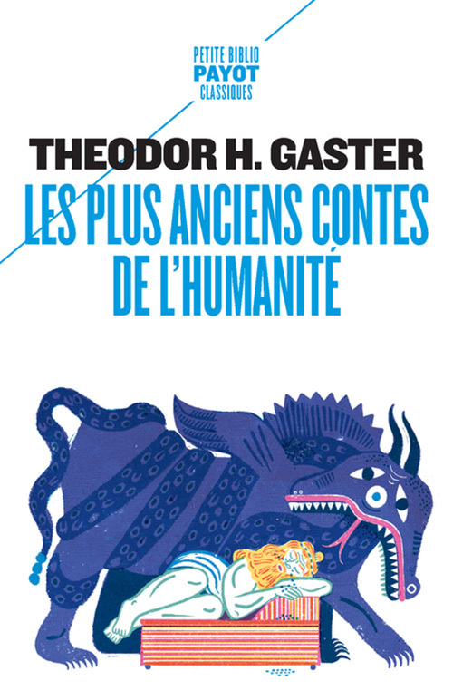 Les plus anciens contes de l'humanité - Theodor H. Gaster, Sara Deux, Bernard Sergent, Mircea Eliade, Solange-Marie Guillemin - PAYOT