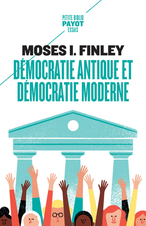 Démocratie antique et démocratie moderne - Moses I. Finley, Pierre Vidal-Naquet, Monique Alexandre - PAYOT