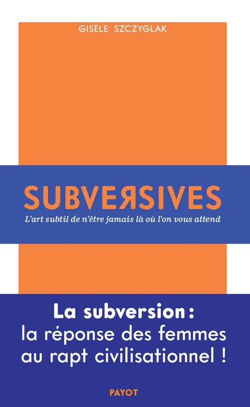 Subversives - Gisèle Szczyglak - PAYOT