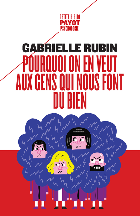 Pourquoi on en veut aux gens qui nous font du bien - Gabrielle Rubin - PAYOT