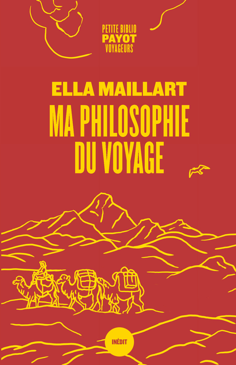 Ma philosophie du voyage - Ella Maillart - PAYOT