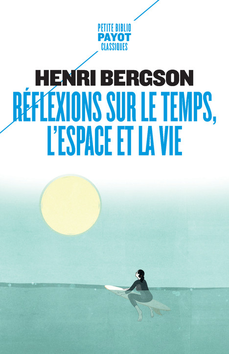 Réflexions sur le temps, l'espace et la vie - Henri Bergson - PAYOT