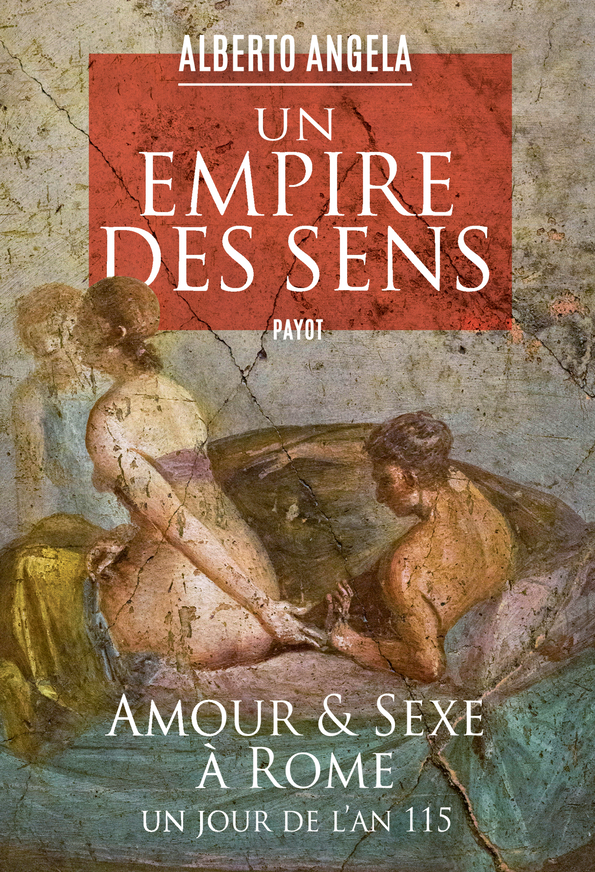 Un empire des sens - Alberto Angela, Marc Lesage - PAYOT