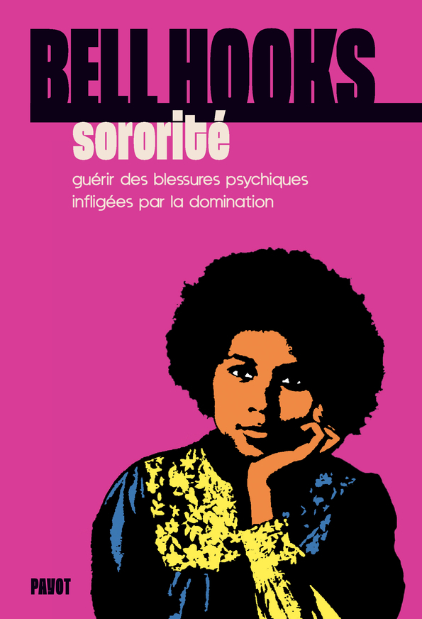 Sororité - Bell Hooks, Leslie Talaga, Louise Cabannes, Pauline Tardieu-collinet - PAYOT