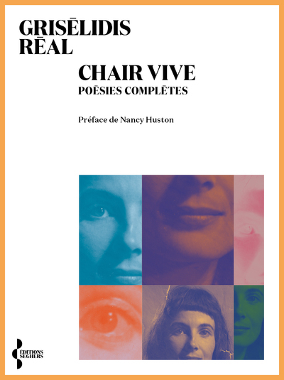 Chair vive - Poésies complètes - Grisélidis Réal, Nancy Huston - SEGHERS