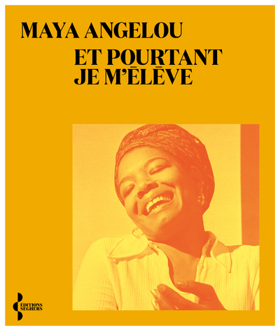 Et pourtant je m'élève - Maya Angelou, Santiago Artozqui - SEGHERS