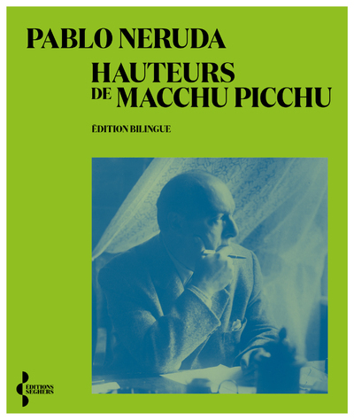 Hauteurs de Machu Picchu - (édition bilingue) - Pablo Neruda, Roger Caillois - SEGHERS