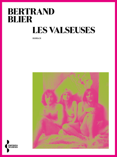 Les Valseuses - Bertrand Blier - SEGHERS