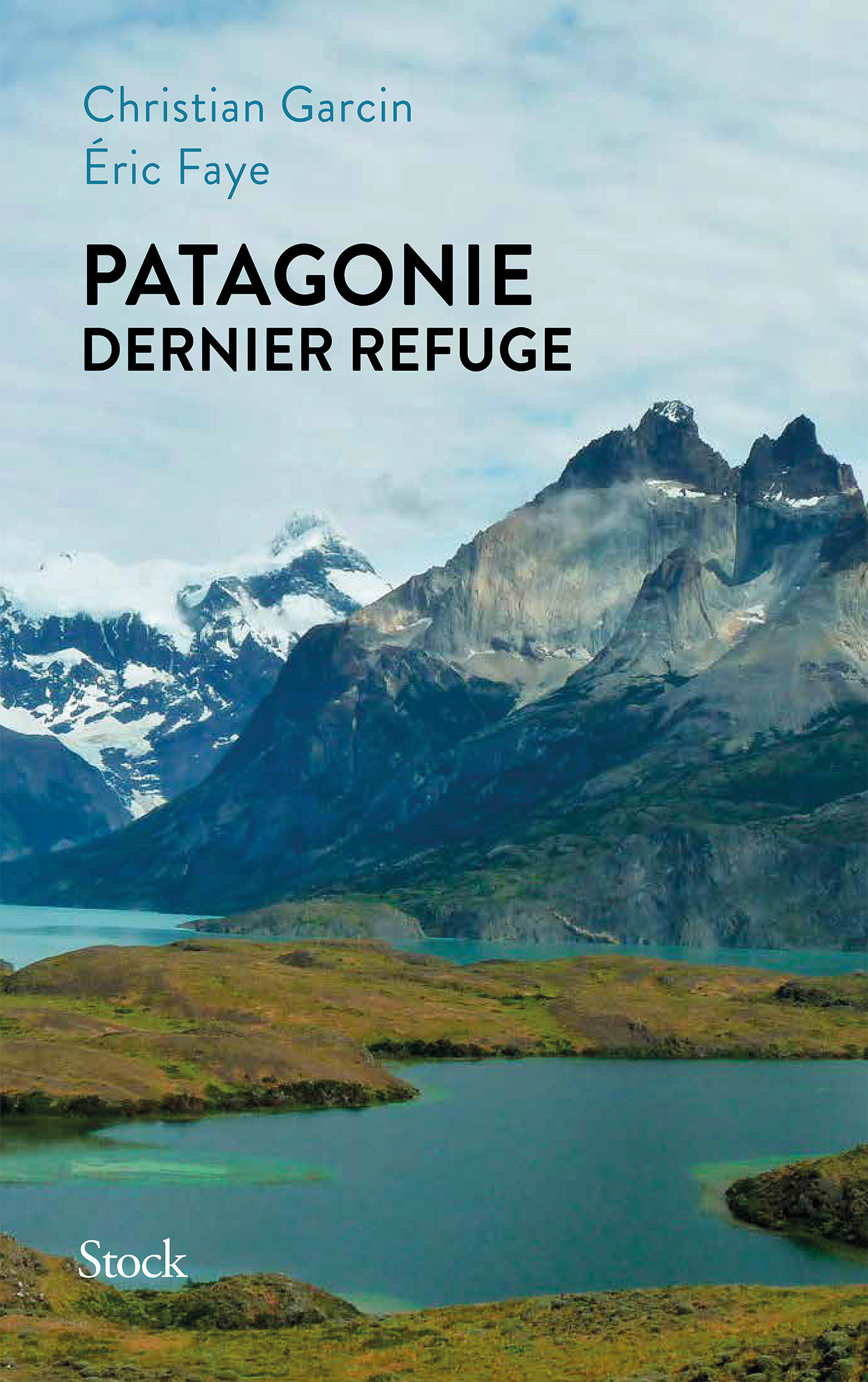 Patagonie dernier refuge - Éric Faye, Christian Garcin - STOCK