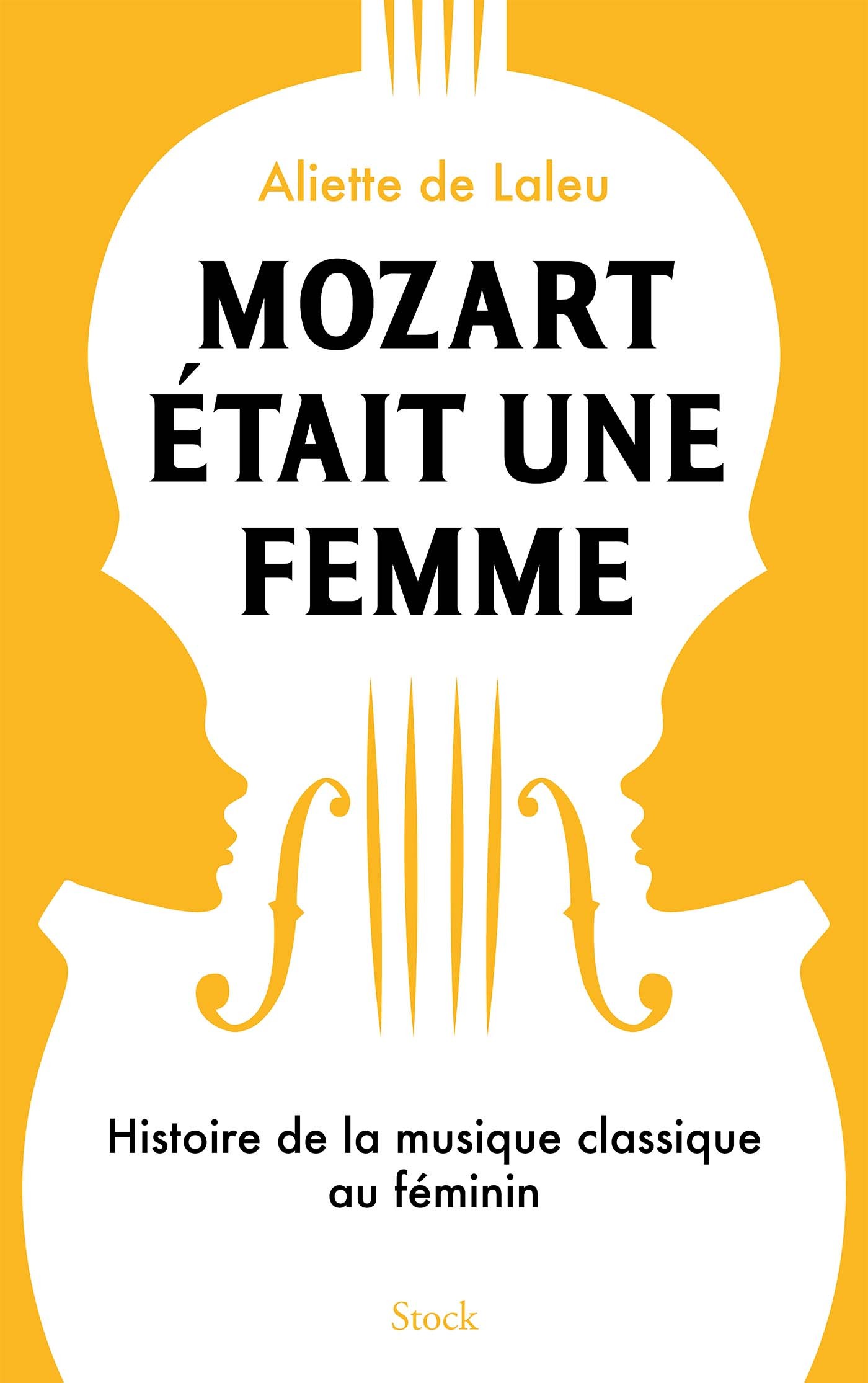 Mozart était une femme - Aliette de Laleu - STOCK