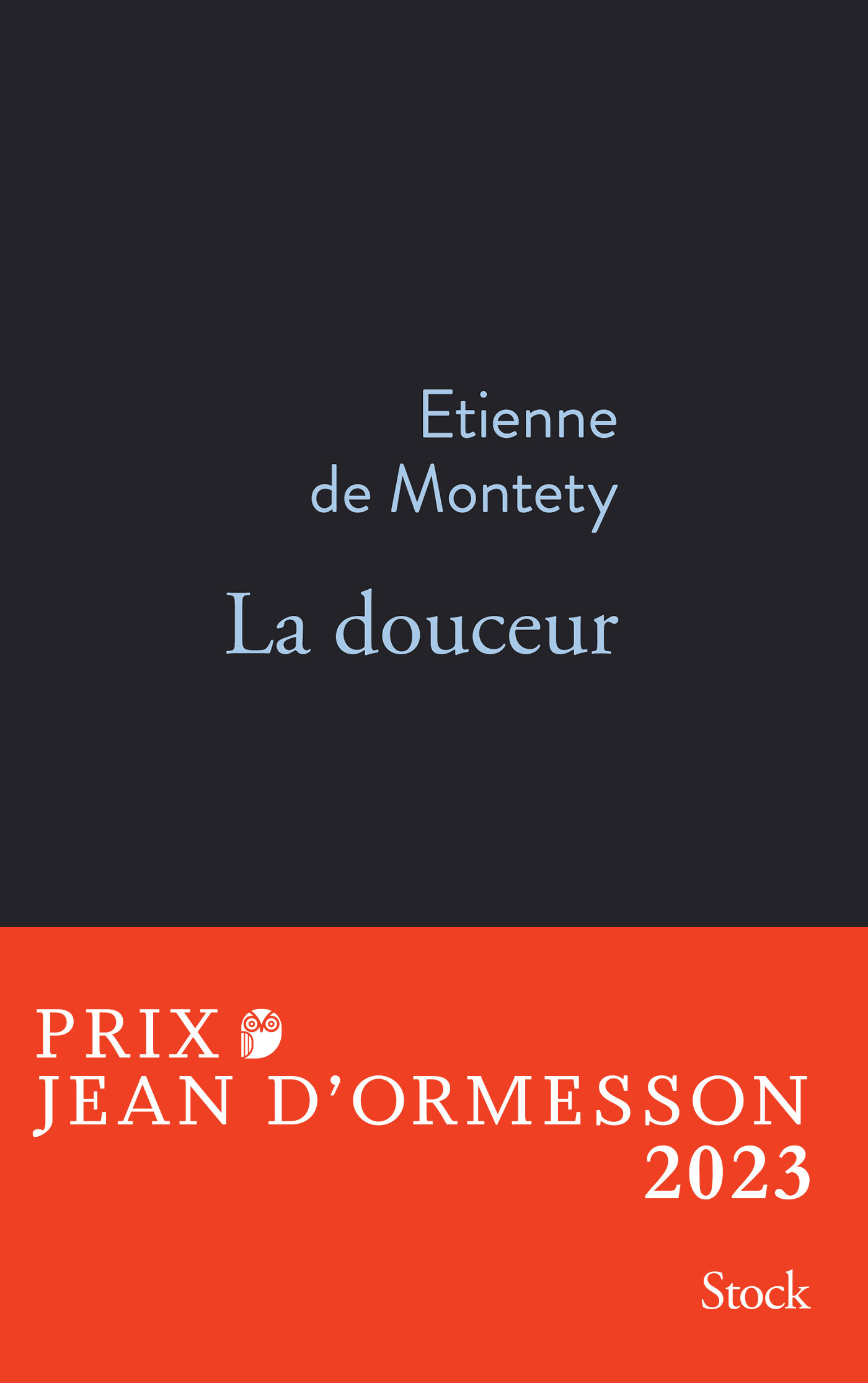 La douceur PRIX JEAN D'ORMESSON 2023 - Etienne Montety - STOCK