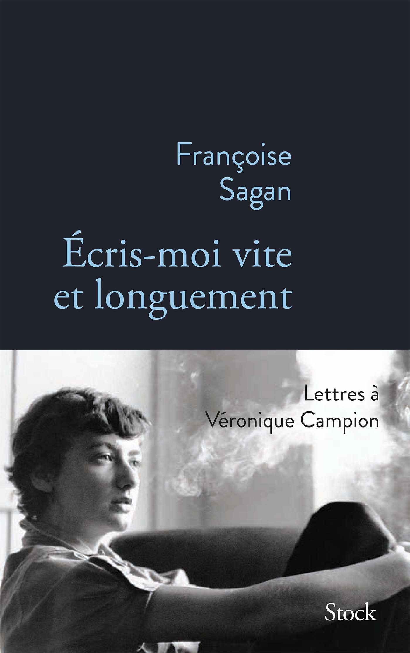 Ecris-moi vite et longuement - Françoise Sagan - STOCK