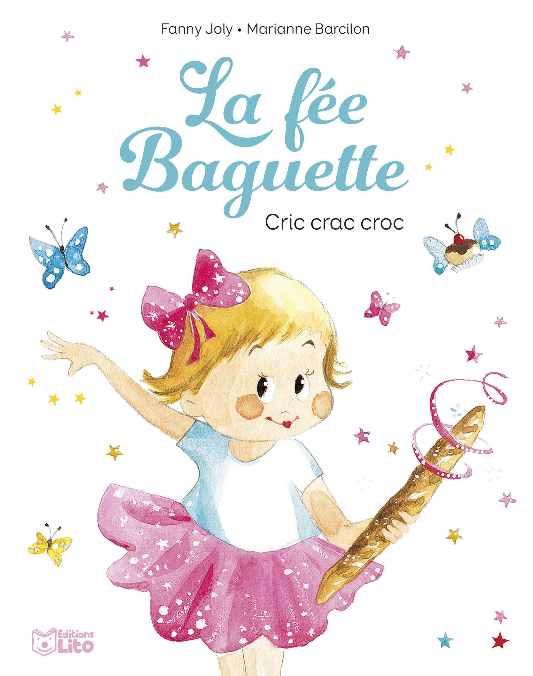 LA FEE BAGUETTE CRIC CRAC CROC - Fanny Joly, Marianne Barcilon - LITO