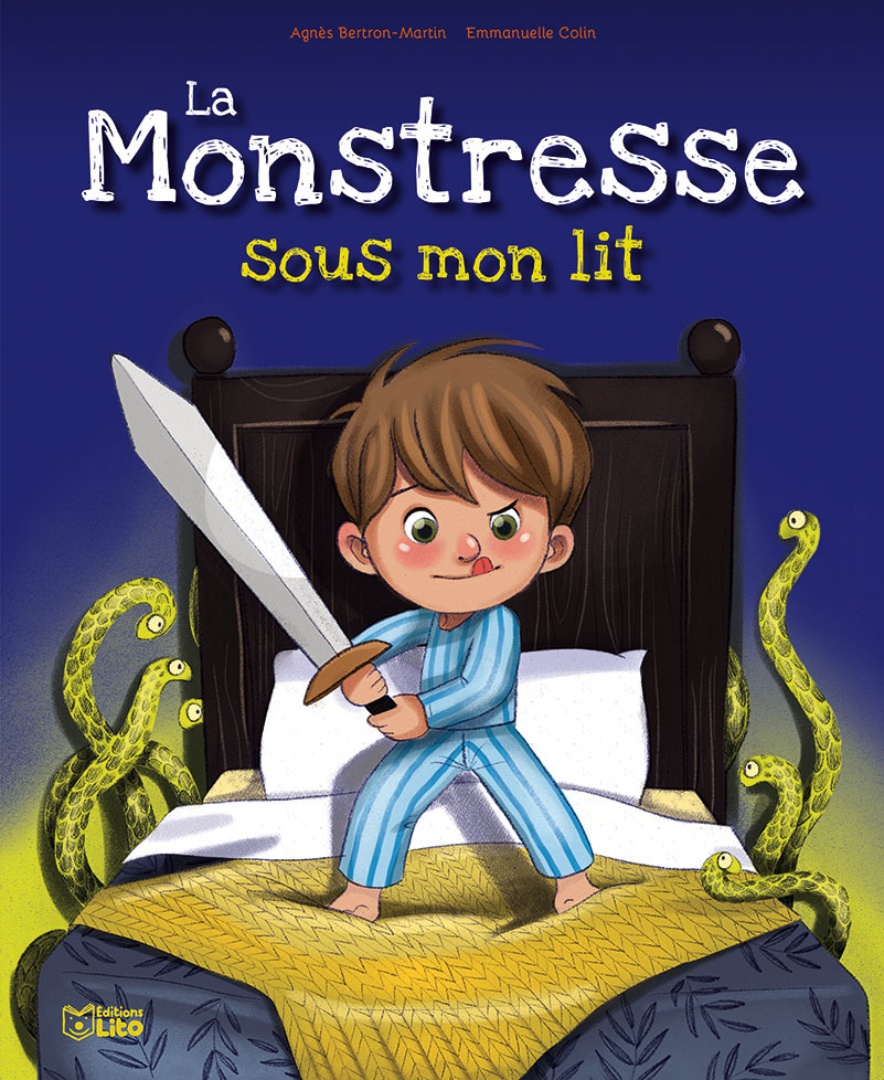 LA MONSTRESSE SOUS MON LIT - Agnès Bertron-Martin, Emmanuelle Colin - LITO