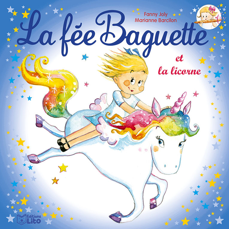 La fée Baguette et la licorne - Fanny Joly, Marianne Barcilon - LITO