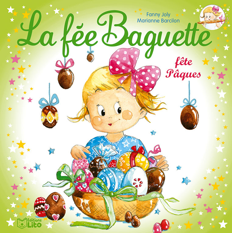 La fée Baguette fête Pâques - Fanny Joly, Marianne Barcilon - LITO