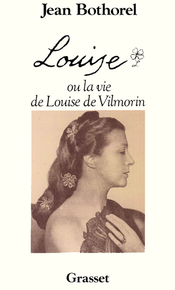 LOUISE OU LA VIE DE LOUISE DE VILMORIN - Jean Bothorel - GRASSET