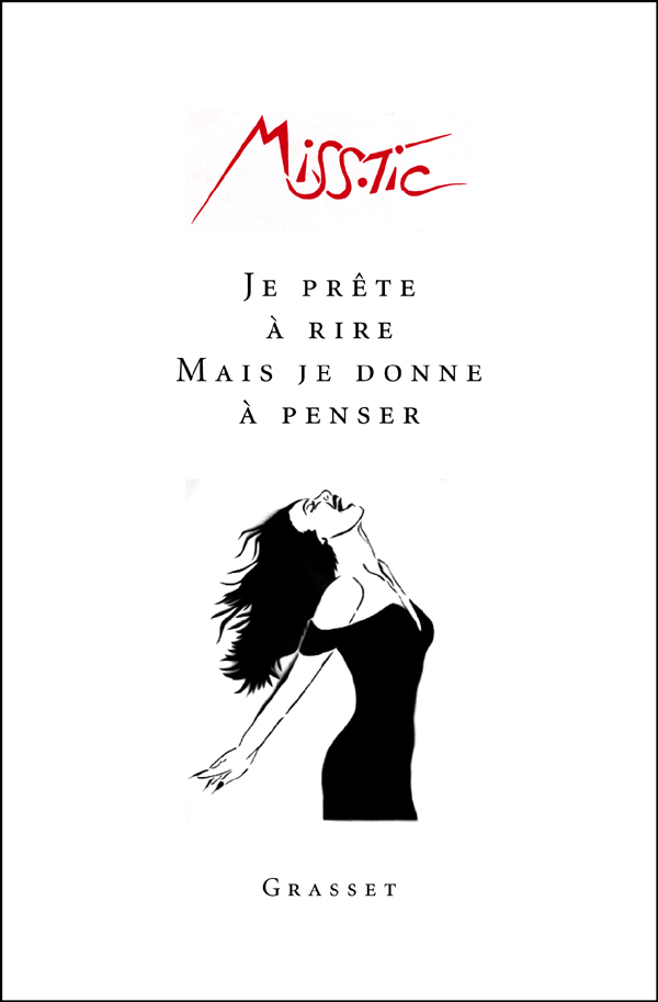 Je prête à rire mais je donne à penser - Miss.Tic Miss.Tic - GRASSET