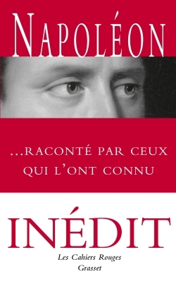 Napoléon raconté par ceux qui l'ont connu -   - GRASSET