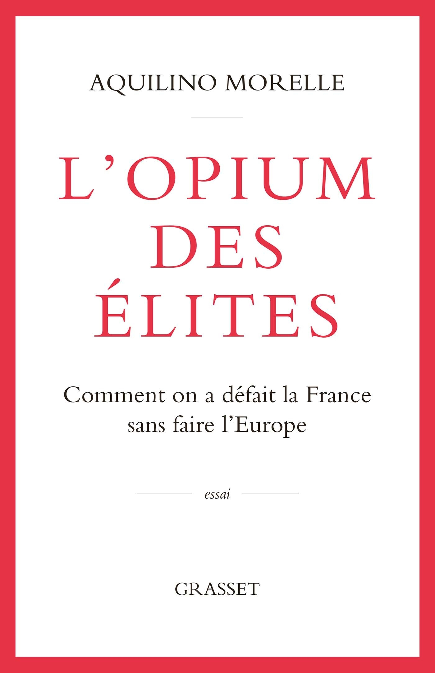 L'opium des élites - Aquilino Morelle - GRASSET