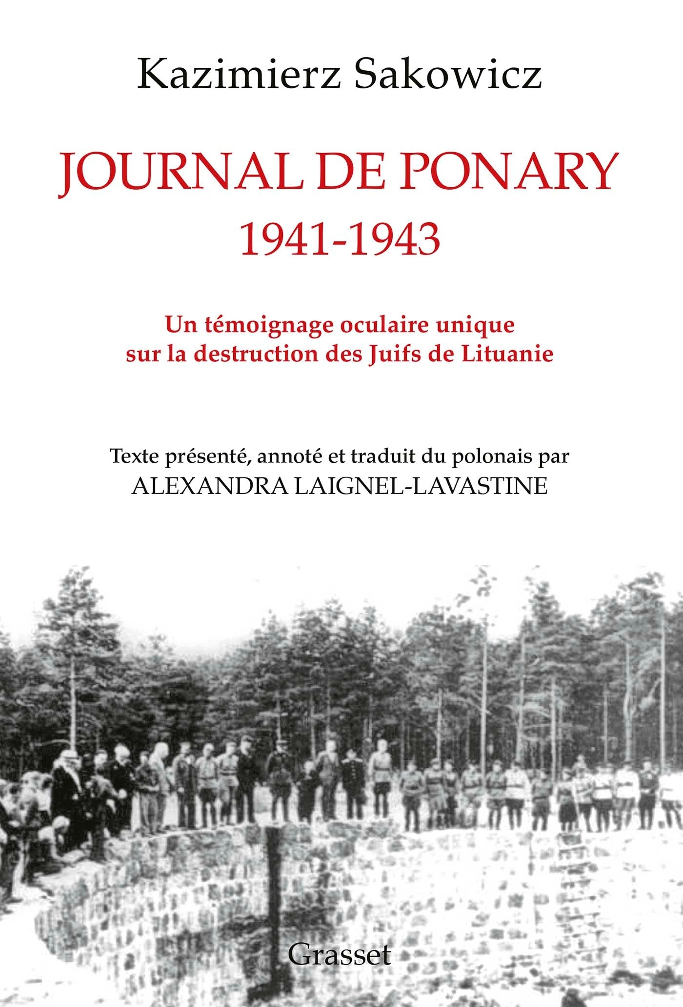 Journal de Ponary 1941-1943 - Kazimierz Sakowicz, Alexandra Laignel-Lavastine - GRASSET