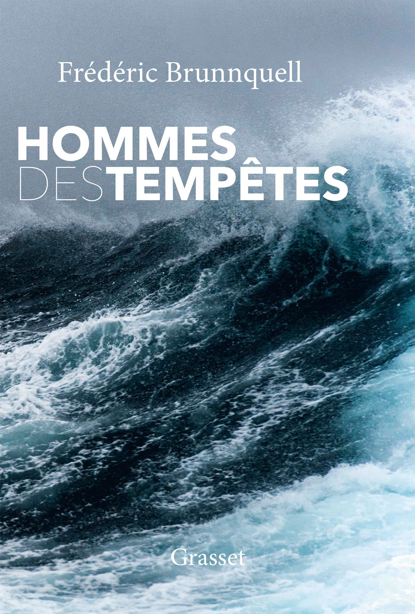 Hommes des tempêtes - Frédéric Brunnquell - GRASSET