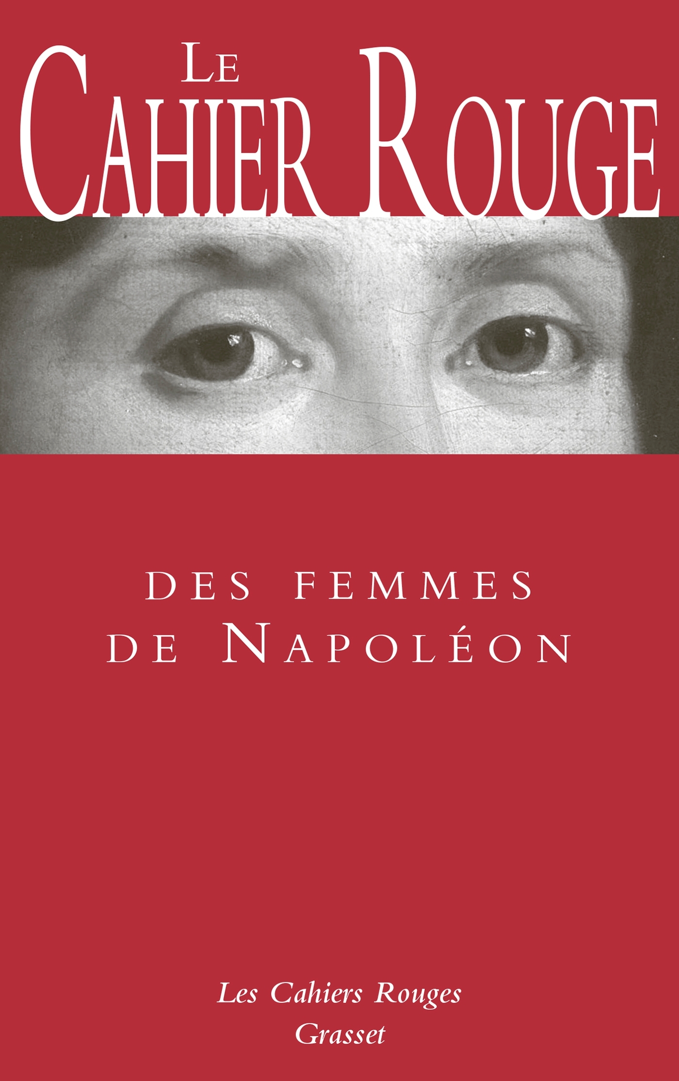 Le cahier rouge des femmes de Napoléon - Arthur Chevallier,   - GRASSET