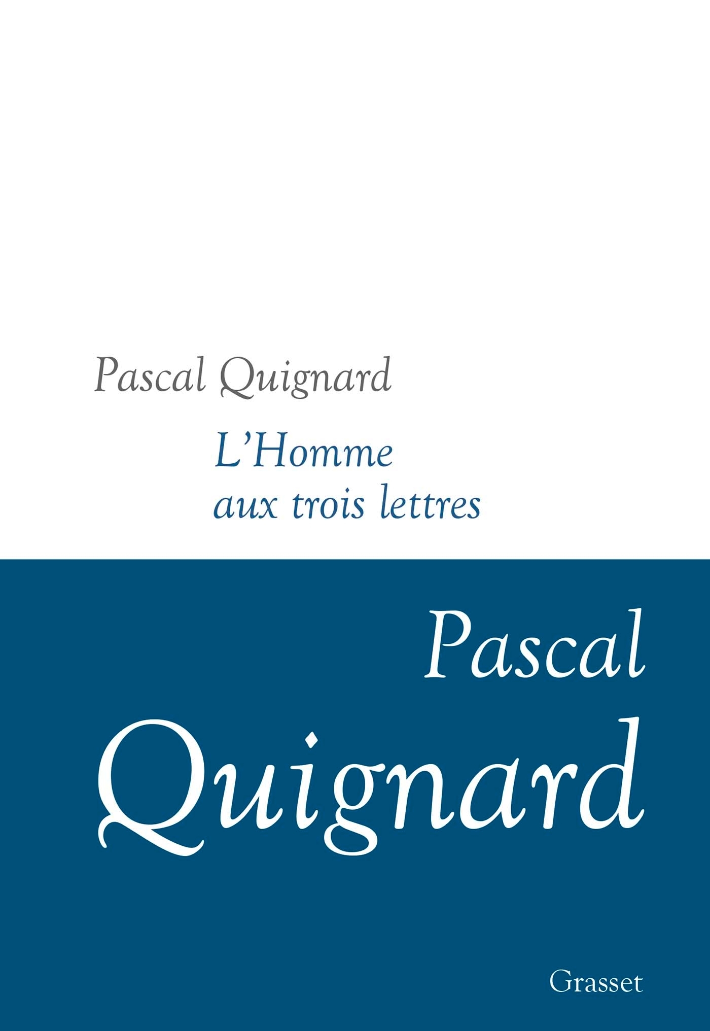 L'homme aux trois lettres - Pascal Quignard - GRASSET L'homme aux trois lettres - Pascal Quignard - GRASSET